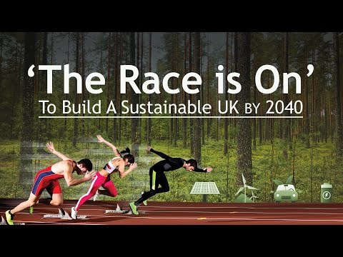 'The Race is On' - To Build a Sustainable UK by 2040