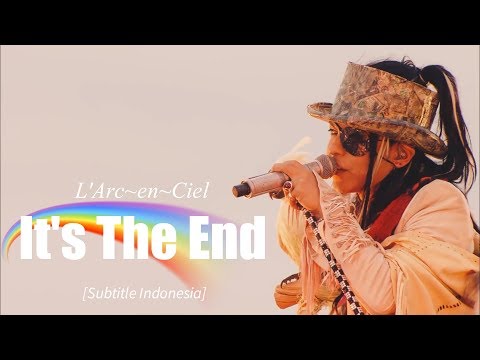 L'Arc~en~Ciel - It's The End | Subtitle Indonesia