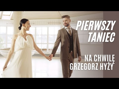 Grzegorz Hyży - Na chwilę - Pierwszy Taniec Online | Luźny i Romantyczny Taniec Użytkowy 2na1