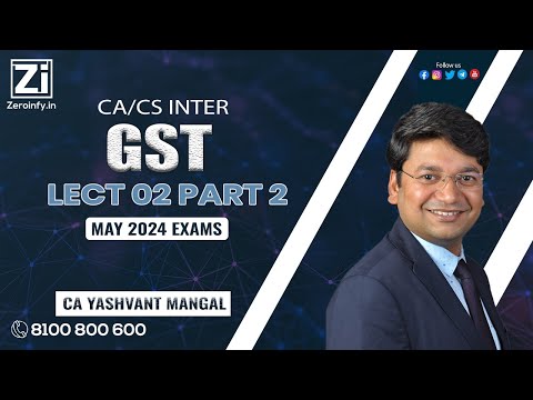 CA/CS INTER GST | Lect 02 Part 2 | May 2025/September 2025 | CA CA Yashvant Mangal