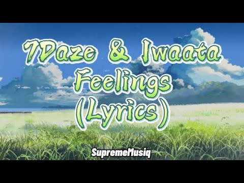 7Daze, Iwaata - Feelings (Lyrics)