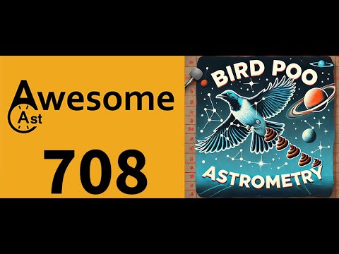 wesomeCast 708: Bird Poo Astrometry