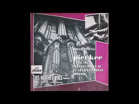 Organ Recital By Piet Kee On The Baroque Organ Of St. Lauren's Church Alkmaar (Full Album) (Vinyl)