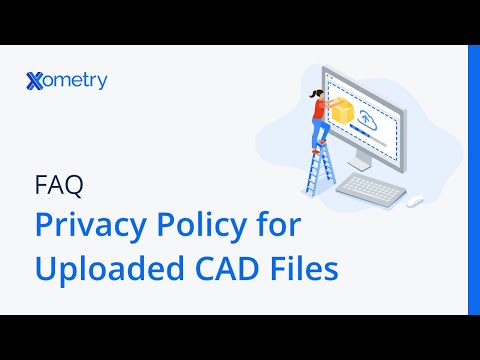 Privacy Policy for Uploaded CAD Files