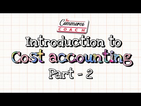 Introduction to Cost Accouting Part 2 : English - The commerce Coach