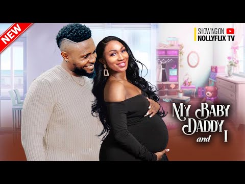 MY BABY DADDY AND I - EBUBE NWAGBO, MAURICE SAM, EMMANUELLA ILOBA, STYLISH | Nigerian Love Movie