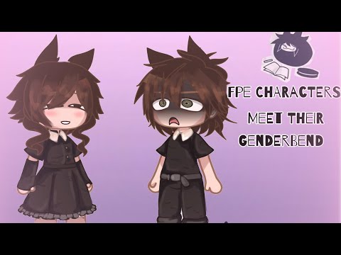 Fpe characters meet their genderbend (short)||^