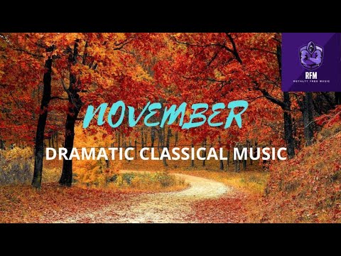 Dramatic classical music | Royalty free dramatic music | November