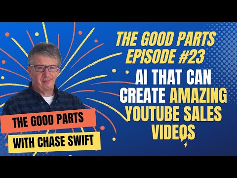 The Good Parts Episode #23 AI That Can Help You Create Amazing YouTube Sales Videos