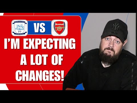 I'm Expecting A Lot Of Changes | Preston v Arsenal | Match Preview