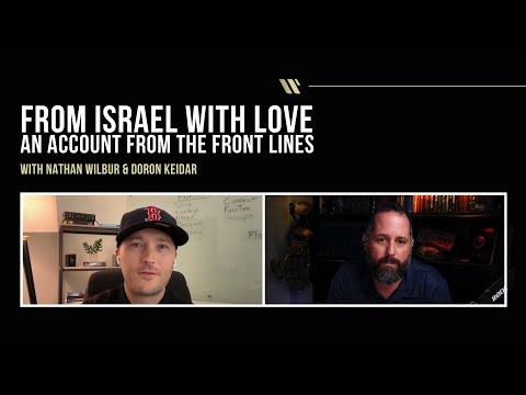 From Israel With Love | An Account From the Front Lines | Nathan Wilbur & Doron Keidar