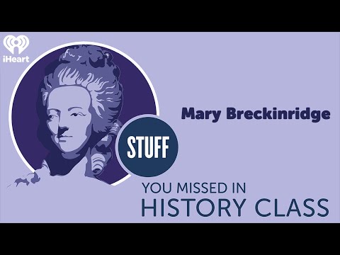 SYMHC Classics: Mary Breckinridge | STUFF YOU MISSED IN HISTORY CLASS