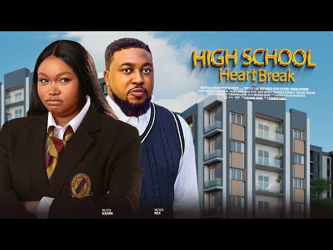 HIGH SCHOOL LOVE - RUTH KADIRI, NOSA REX NIGERIAN MOVIE