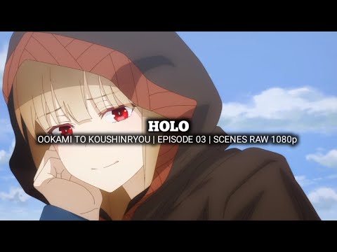 HOLO SCENES | OOKAMI TO KOUSHINRYOU | Episode 03 | Scenes RAW 1080p