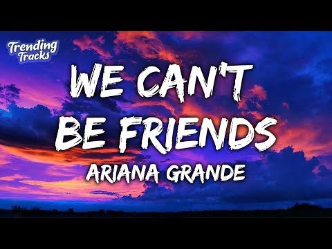 Ariana Grande - we can't be friends (wait for your love) (Lyrics)