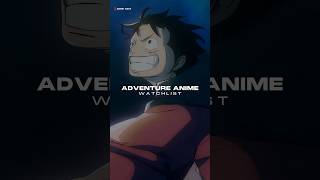 Adventure Anime Watchlist 🔥 - #shorts #anime