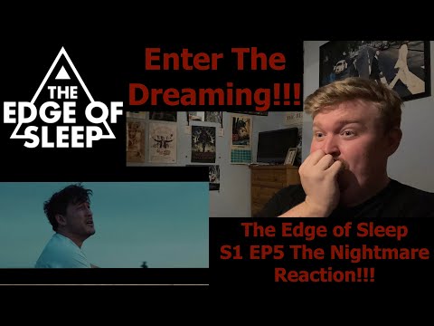 Enter The Dreaming!!! The Edge of Sleep S1 EP5 The Nightmare Reaction!!!