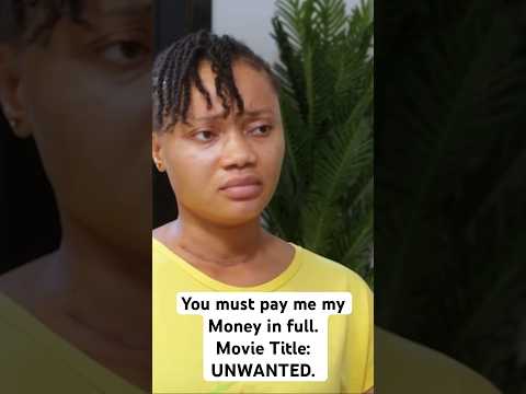 You must pay me my money in Full.  Movie Title: UNWANTED. Showing on Joyflix channel.