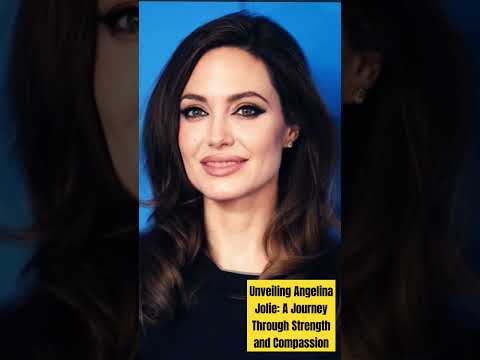 Unveiling Angelina Jolie: A Journey Through Strength and Compassion# Actress#FilmStar