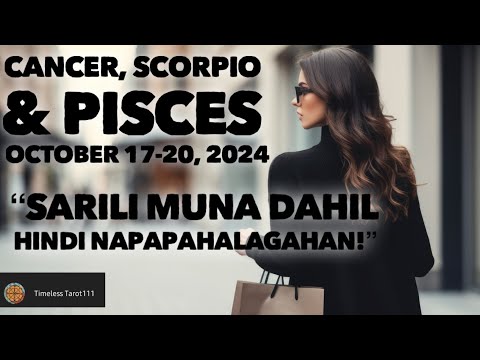 SARILI MUNA DAHIL HINDI NAPAHAHALAGAHAN | CANCER, SCORPIO & PISCES | TAGALOG TAROT CARD READING