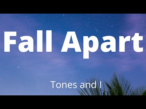 Tones and I - Fall Apart (Lyrics)