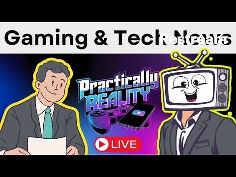 Gaming and Tech News 👀 Practically Reality Podcast Episode 9