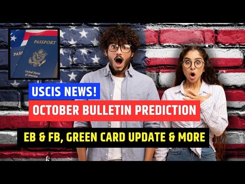 🤯 October 2024 Visa Bulletin Predictions: EB & FB Visa Categories | Green Card Update & More