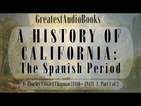 A HISTORY OF CALIFORNIA: The Spanish Period - FULL AudioBook 🎧📖 | Greatest🌟AudioBooks