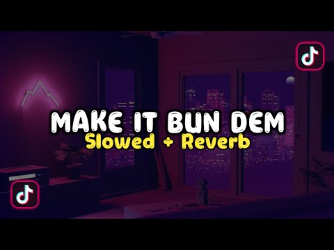 DJ MAKE IT BUN DEM - Slow & Reverb 🎧