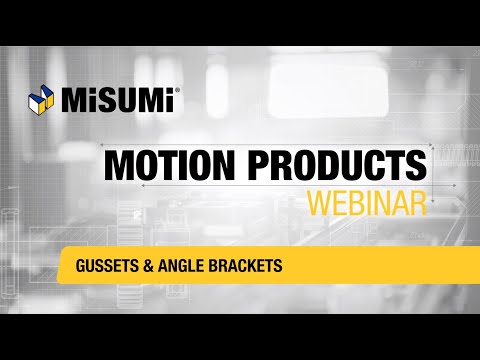 Gussets & Angle Brackets | Motion Products Webinar | MISUMI