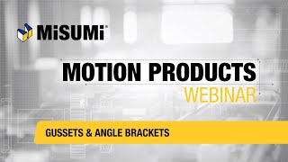 Gussets & Angle Brackets | Motion Products Webinar | MISUMI