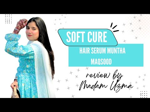 soft cure hair serum muntha Maqsood review by madam Uzma