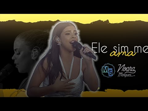 Ele sim me ama - Noara Marques (Repertório atualizado)