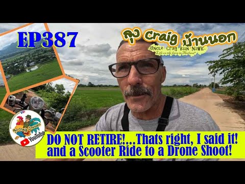 EP387 DO NOT RETIRE!...Thats right, I said it! and a Scooter Ride to a Drone Shoot