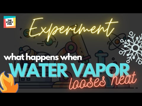 WHAT HAPPENS WHEN WATER VAPOR LOOSE HEAT? | SCIENCE | EXPERIMENT |The Study Pod