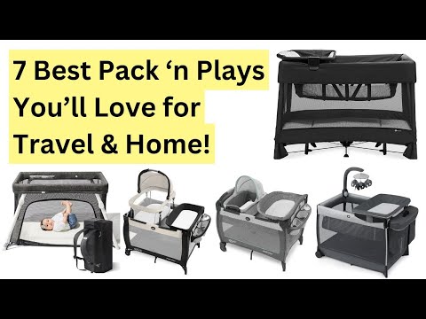 7 Best Pack ‘n Plays You’ll Love for Travel & Home!