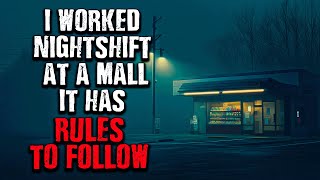 "I worked as a Nightguard at a Mall, there were RULES TO FOLLOW" Creepypasta