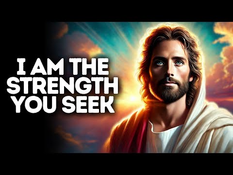 I Am the Strength You Seek | God Says | God Message Today | Gods Message Now | God Message