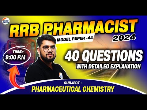 RRB Pharmacist | Model Paper - 44 | Pharmaceutical Chem. | 40 Question With Detailed Explanation