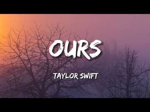 Taylor Swift - Ours (Lyrics)