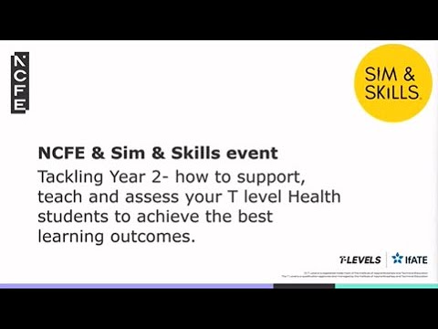 NCFE and Sim and Skills Health T level: Tackling year 2 -how to support teach and assess