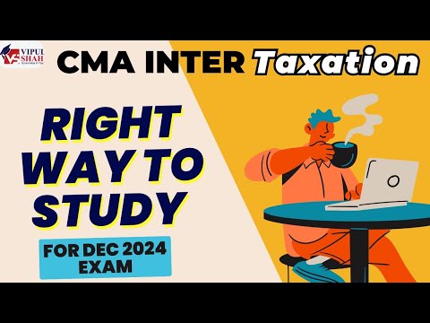 Study Planning For CMA Taxation | Dec 2024 Exam | CMA Vipul Shah