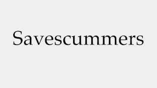 How to Pronounce Savescummers