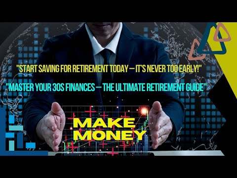 How to Save for Retirement in Your 30s – The Ultimate Guide for Financial Security!