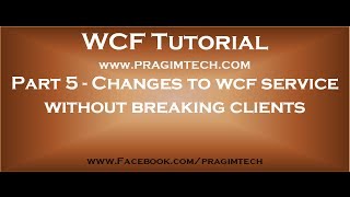 Part 5   How to make changes to wcf service without breaking clients