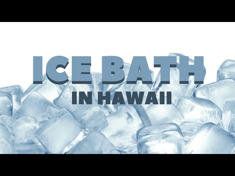 Ice Bath in Hawaii