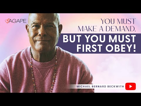 You Must Make a Demand, But You Must First Obey! w/ Michael B. Beckwith