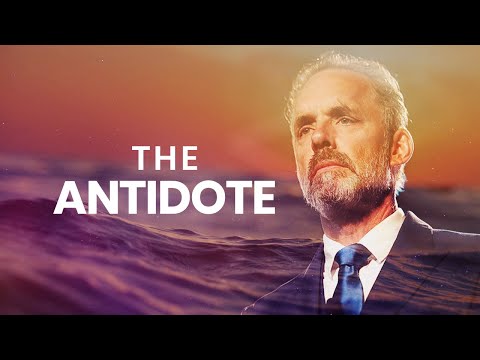 THE ANTIDOTE - Powerful Life Advice | Jordan Peterson