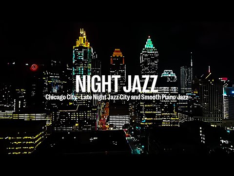 Chicago City Night Jazz - Relaxing Smooth Saxophone Jazz Music for Sleep | Late Night Jazz