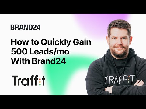 How to Generate 500 Qualified Leads Every Month with Brand24 | Traffit's Case Study